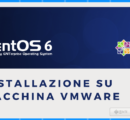 Installare CentOS 6.9 su una Virtual machine VMware